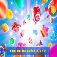 jogo de maquiar e vestir